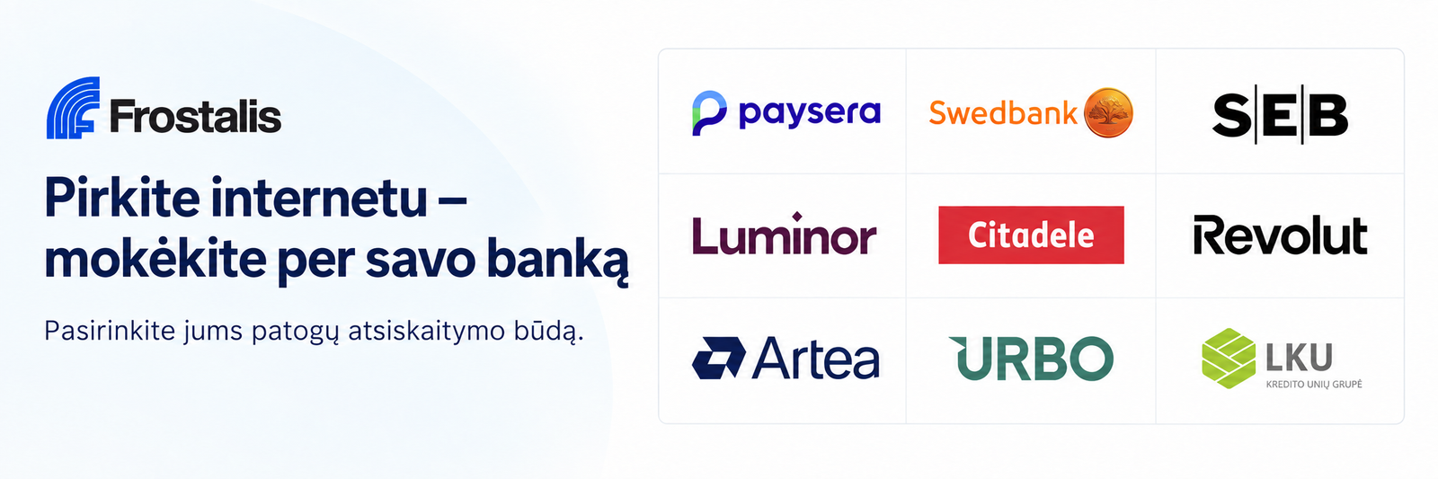 Pirkite „Frostalis“ internetu ir mokėkite per savo banką: „Paysera“, „Swedbank“, SEB, „Luminor“, „Citadele“, „Revolut“, „Artea“, URBO ir LKU.